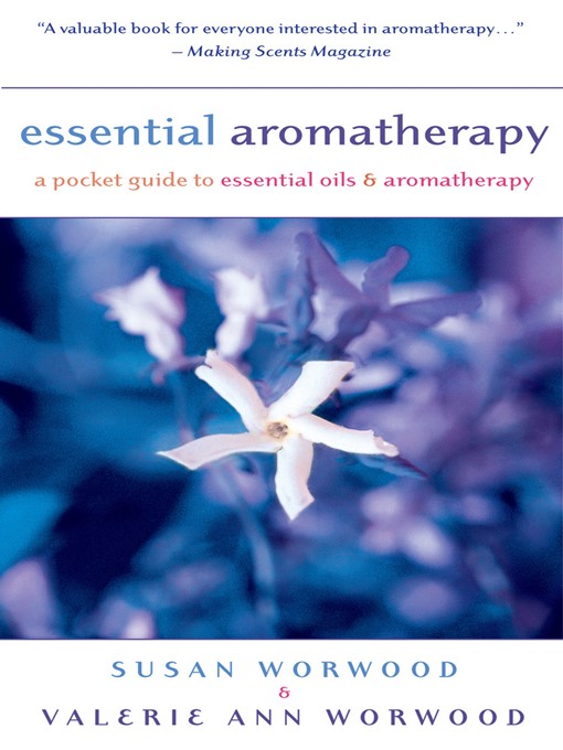 Title details for Essential Aromatherapy by Susan Worwood - Available